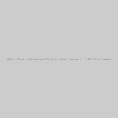 All-Lab Water Bath Treatment Tablet (1 tablet / treatment of 1 â€“ 2 Gal. / week)